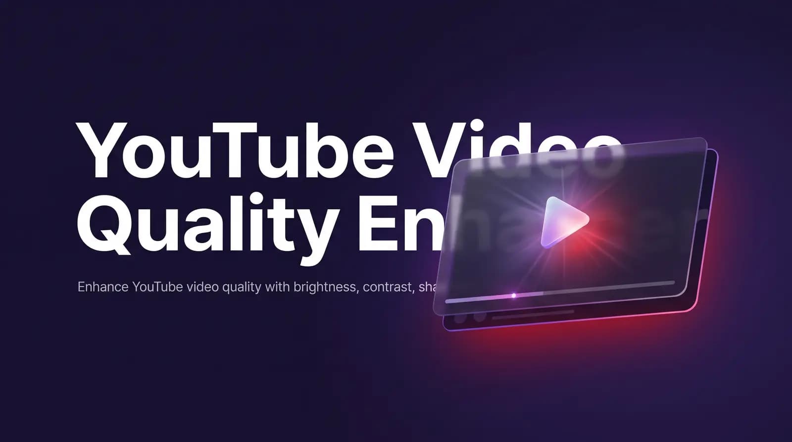YouTube Video Quality Enhancer